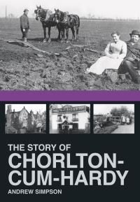 Book Cover for The Story of Chorlton-Cum-Hardy by Andrew Simpson