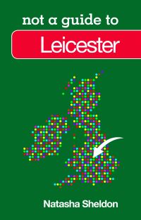 Book Cover for Not a Guide to Leicester by Natasha Sheldon