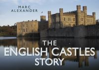 Book Cover for The English Castles Story by Marc Alexander