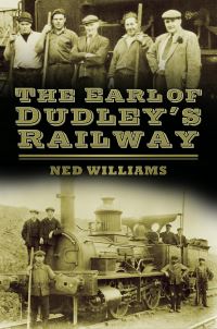 Book Cover for The Earl of Dudley's Railway by Ned Williams