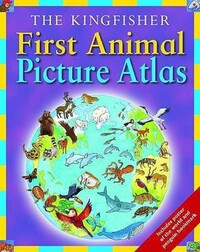 Book Cover for The Kingfisher First Animal Picture Atlas by Deborah Chancellor, Anthony Lewis