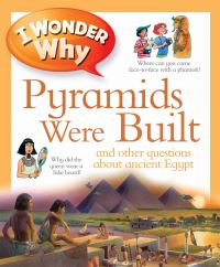 Book Cover for I Wonder Why Pyramids Were Built and Other Questions About Ancient Egypt by Philip Steele