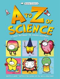 Book Cover for A to Z of Science by Tom Jackson, Dan Green, Adrian Dingle, Simon Basher