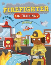 Book Cover for Firefigher in Training by Cath Ard, Sarah Lawrence