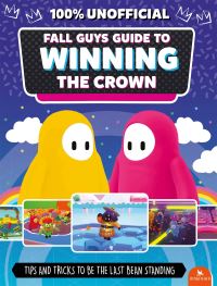 Book Cover for Fall Guys Guide to Winning the Crown by Eddie Robson