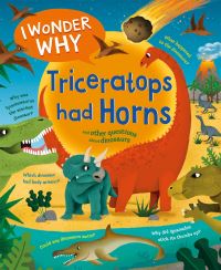 Book Cover for I Wonder Why Triceratops Had Horns by Rod Theodorou