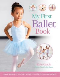 Book Cover for My First Ballet Book by Kate Castle, Anna Du Boisson