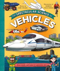 Book Cover for The Spectacular Science of Vehicles by Rob Colson