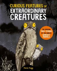 Book Cover for Curious Features of Extraordinary Creatures by Fiona Fogg
