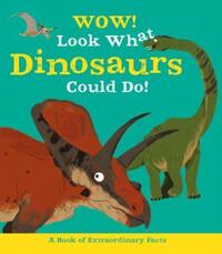 Book Cover for Wow! Look What Dinosaurs Could Do! by Jacqueline McCann