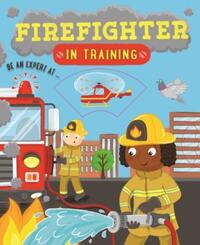Book Cover for Firefighter in Training by Cath Ard