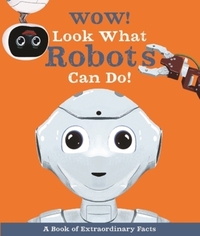Book Cover for Wow! Look What Robots Can Do! by Andrea Mills