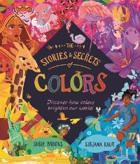 Book Cover for The Stories and Secrets of Colors by Susie Brooks