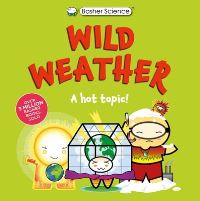 Book Cover for Basher Science: Wild Weather: A Hot Topic! by Tom Jackson, Dan Green
