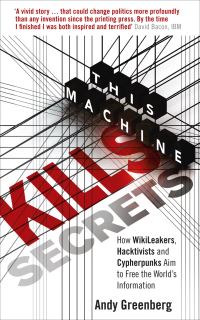 Book Cover for This Machine Kills Secrets by Andy Greenberg