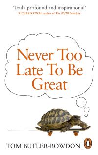 Book Cover for Never Too Late to Be Great by Tom ButlerBowdon