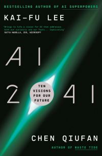 Book Cover for AI 2041 by KaiFu Lee, Qiufan Chen