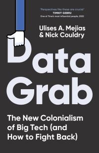 Book Cover for Data Grab by Ulises Ali Mejias, Nick Couldry