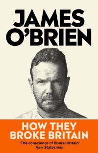 Book Cover for How They Broke Britain by James OBrien