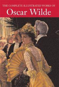 Book Cover for The Complete Illustrated Works of Oscar Wilde by Oscar Wilde