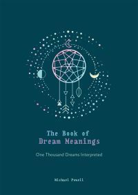 Book Cover for The Book of Dream Meanings by Michael Powell