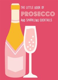 Book Cover for The Little Book of Prosecco and Sparkling Cocktails by Pyramid