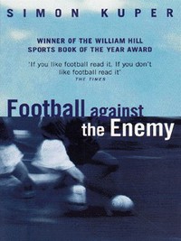 Book Cover for Football Against the Enemy by Simon Kuper