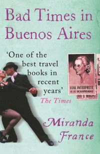 Book Cover for Bad Times in Buenos Aires by Miranda France