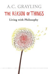 Book Cover for The Reason of Things by A C Grayling