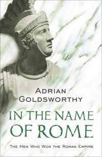 Book Cover for In the Name of Rome by Adrian Keith Goldsworthy