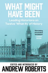 Book Cover for What Might Have Been by Andrew Roberts