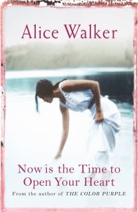 Book Cover for Now Is the Time to Open Your Heart by Alice Walker