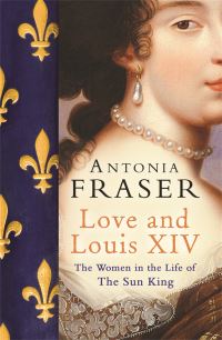 Book Cover for Love and Louis XIV by Antonia Fraser