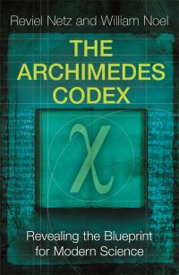 Book Cover for The Archimedes Codex by Reviel Netz, William Noel