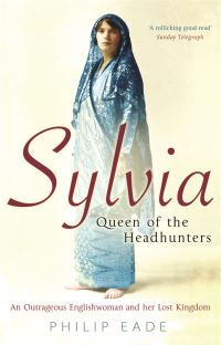 Book Cover for Sylvia, Queen of the Headhunters by Philip Eade