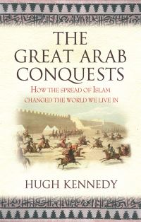 Book Cover for The Great Arab Conquests by Hugh Kennedy