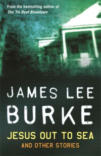 Book Cover for Jesus Out to Sea and Other Stories by James Lee Burke