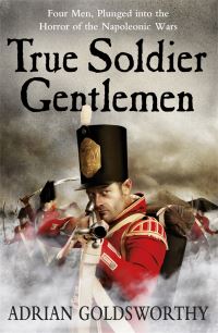Book Cover for True Soldier Gentlemen by Adrian Keith Goldsworthy, Dr Adrian Goldsworthy Ltd