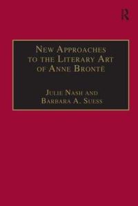 Book Cover for New Approaches to the Literary Art of Anne Brontë by Julie Nash, Barbara A Suess