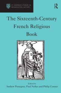 Book Cover for The Sixteenth-Century French Religious Book by Andrew Pettegree, Paul Nelles, Philip Conner