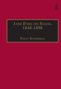 Book Cover for Jane Eyre on Stage, 1848-1898 by Patsy Stoneman, Charlotte Brontë