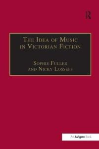 Book Cover for The Idea of Music in Victorian Fiction by Sophie Fuller, Nicky Losseff