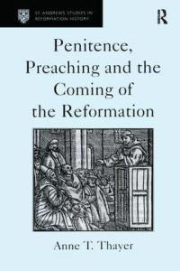 Book Cover for Penitence, Preaching and the Coming of the Reformation by Anne T. Thayer