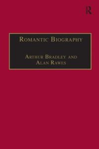Book Cover for Romantic Biography by Arthur Bradley, Alan Rawes