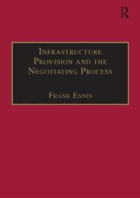 Book Cover for Infrastructure Provision and the Negotiating Process by Frank Ennis