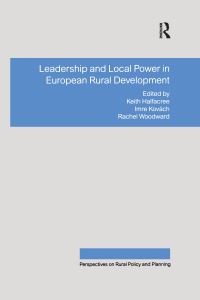 Book Cover for Leadership and Local Power in European Rural Development by Keith Halfacree, Imre Kovách, Rachel Woodward