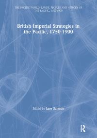 Book Cover for British Imperial Strategies in the Pacific, 1750-1900 by Jane Samson