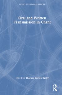 Book Cover for Oral and Written Transmission in Chant by Thomas Forrest Kelly