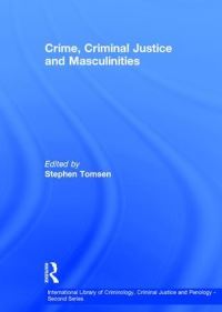 Book Cover for Crime, Criminal Justice and Masculinities by Stephen Tomsen