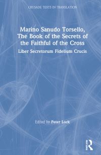 Book Cover for Marino Sanudo Torsello, The Book of the Secrets of the Faithful of the Cross by Marino Sanudo